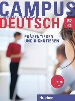 Campus Deutsch - Präsentieren und Diskutieren. Kursbuch mit CD-ROM (MP3-Audiodateien und Video-Clips) Bayerlein Oliver