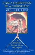 Can a Darwinian Be a Christian?: The Relationship Between Science and Religion Ruse Michael