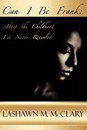 Can I Be Frank: About the Childhood I've Never Revealed LaShawn M. McClary