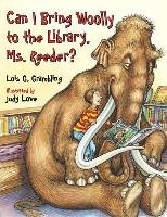 Can I Bring Woolly To The Library, Ms. Reeder? Grambling Lois G.