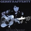 Can I Have My Money Back? Gerry Rafferty