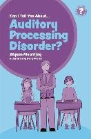 Can I tell you about Auditory Processing Disorder? Mountjoy Alyson
