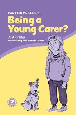 Can I Tell You About Being a Young Carer? Aldridge Jo