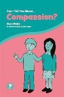 Can I Tell You About Compassion? Sue Webb