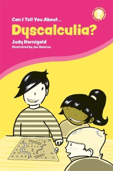 Can I Tell You About Dyscalculia?: A Guide for Friends, Family and Professionals Judy Hornigold