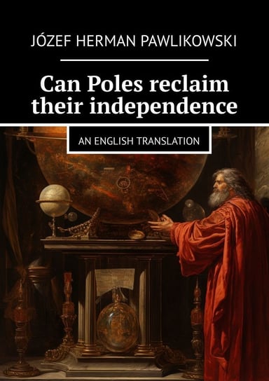 Can Poles reclaim their independence Pawlikowski Józef