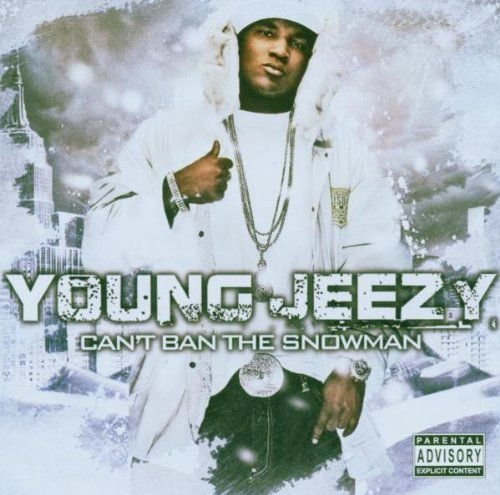Can't Ban the Snowman Young Jeezy