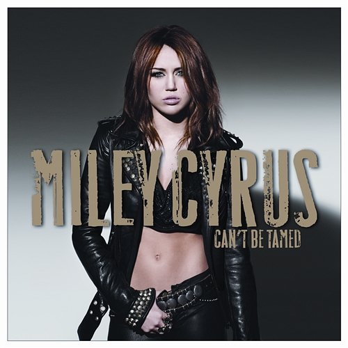 Can't Be Tamed Miley Cyrus