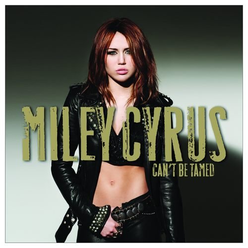 Can't Be Tamed Cyrus Miley
