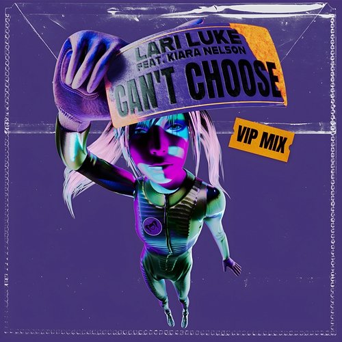 Can't Choose LARI LUKE feat. Kiara Nelson