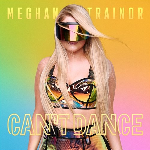 CAN'T DANCE Meghan Trainor