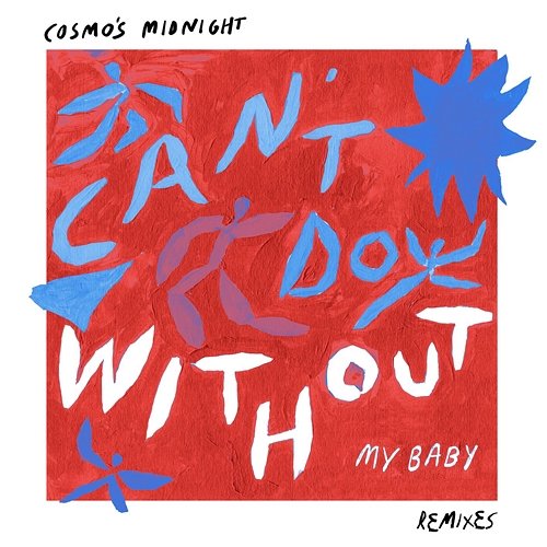 Can't Do Without (My Baby) [Remixes] Cosmo's Midnight