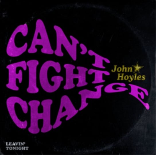Can't Fight Change Hoyles John