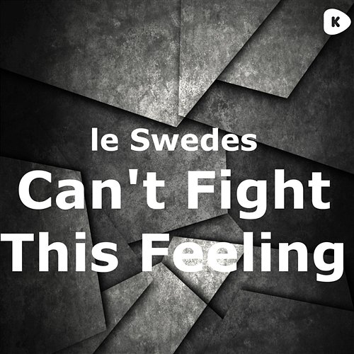 Can't Fight The Feeling Le Swedes