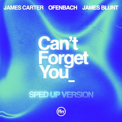 Can’t Forget You James Carter & Ofenbach feat. James Blunt