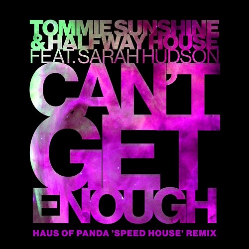 Can't Get Enough Tommie Sunshine & Halfway House feat. Sarah Hudson