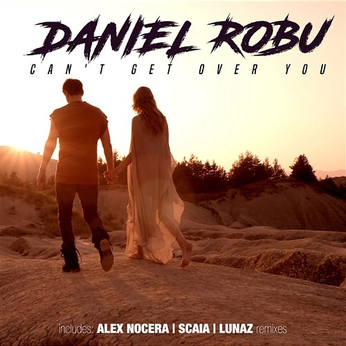 Can't Get Over You Daniel Robu