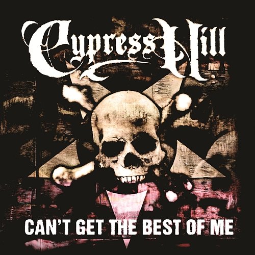 Can't Get the Best of Me Cypress Hill