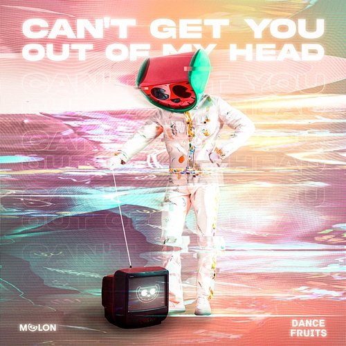 Can't Get You out of My Head MELON & Dance Fruits Music