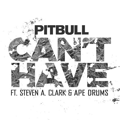 Can't Have Pitbull feat. Steven A. Clark & Ape Drums