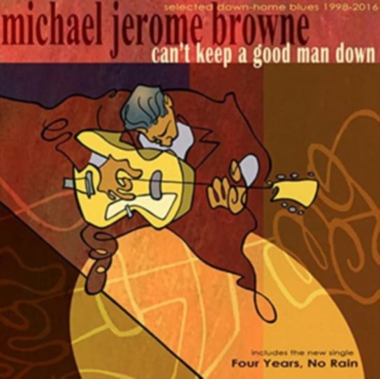 Can't Keep a Good Man Down Browne Michael Jerome