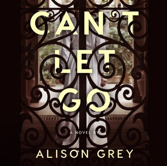 Can't Let Go Alison Grey, Angi Lenhart, Jacobs Jane