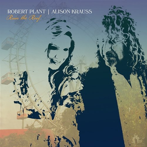 Can't Let Go Robert Plant & Alison Krauss