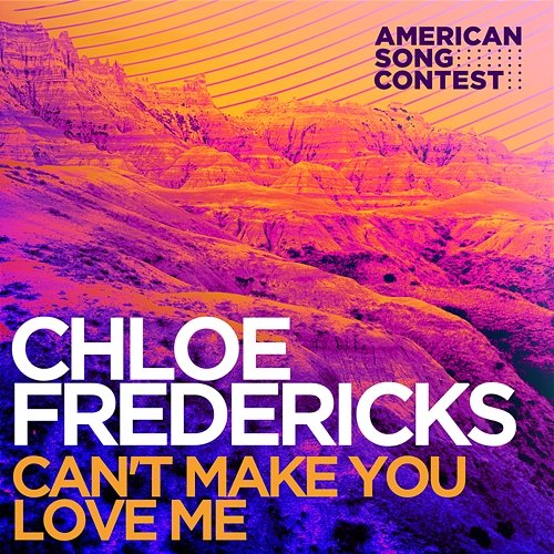 Can’t Make You Love Me (From “American Song Contest”) Chloe Fredericks