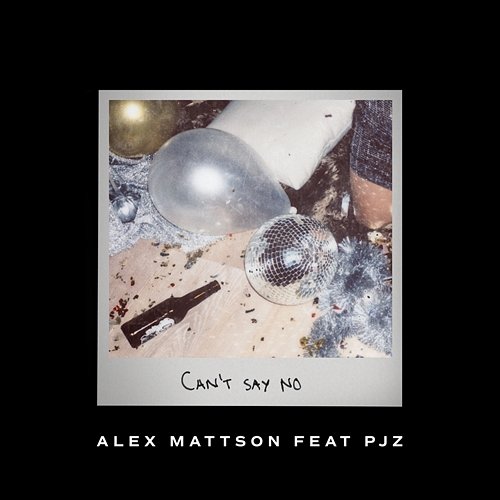Can't Say No Alex Mattson feat. PJZ