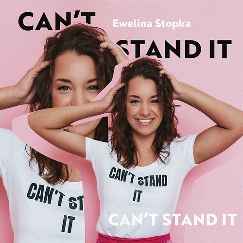 Can't Stand It Ewelina Stopka