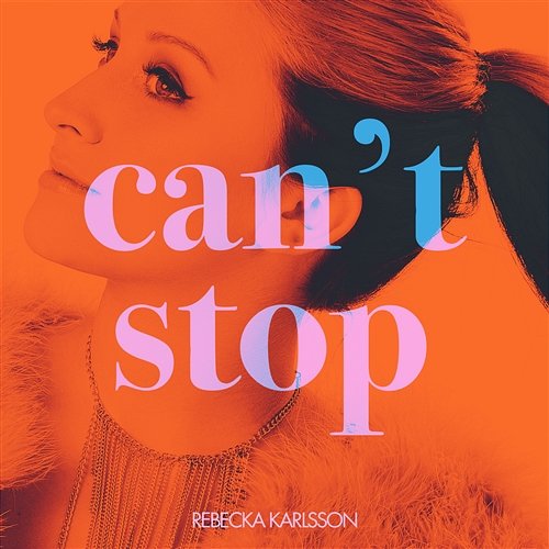 Can't Stop Rebecka Karlsson