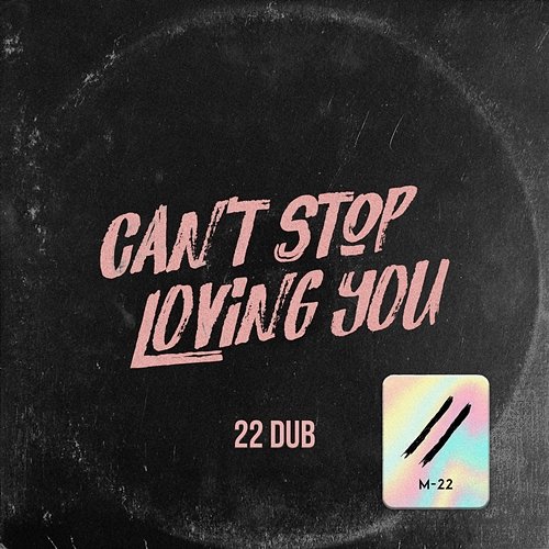 Can’t Stop Loving You M-22