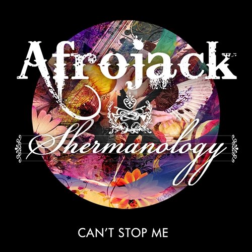 Can't Stop Me Afrojack & Shermanology