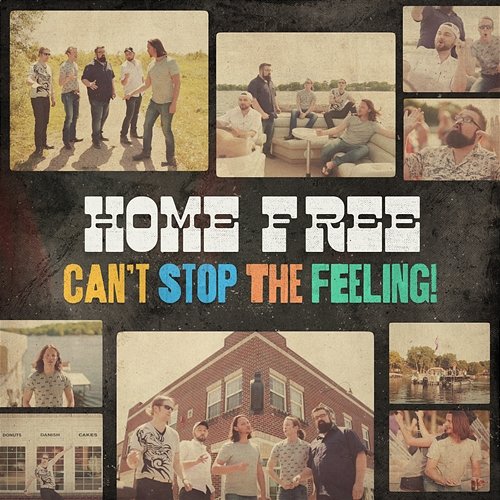 Can't Stop the Feeling! Home Free
