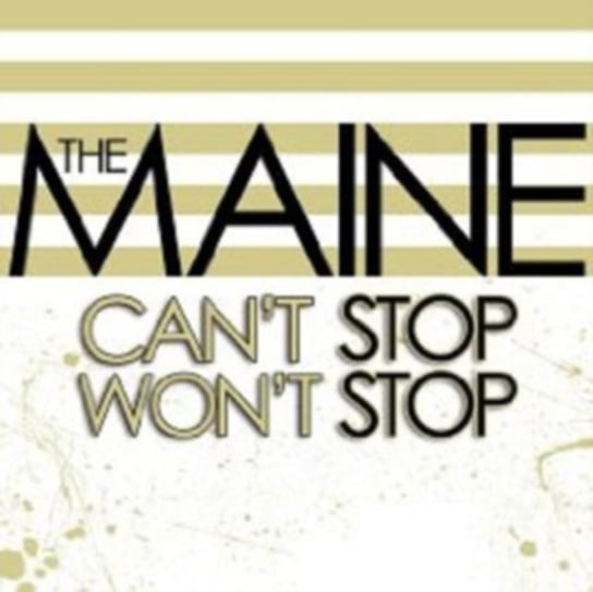 Can't Stop Won't Stop The Maine