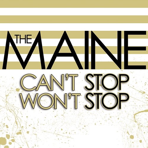 Can't Stop Won't Stop The Maine