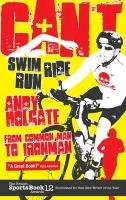 Can't Swim, Can't Ride, Can't Run Andy Holgate