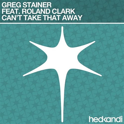 Can't Take That Away (Remixes) Greg Stainer feat. Roland Clark