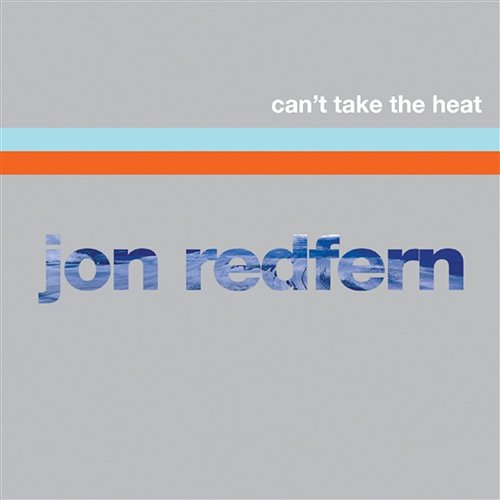 Can't Take the Heat Jon Redfern