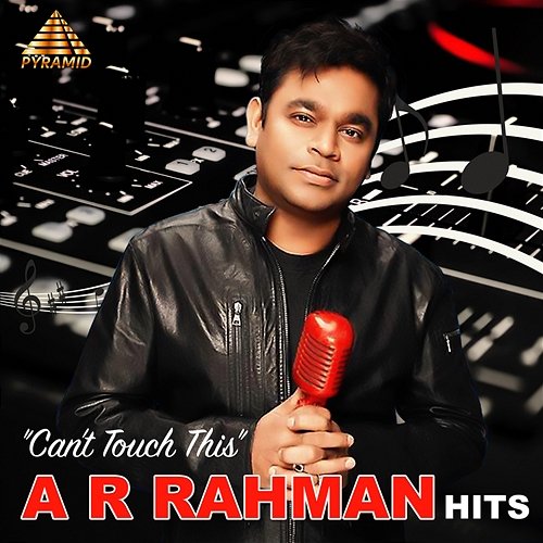 Can't Touch This A R Rahman Hits (Original Motion Picture Soundtrack) A. R. Rahman