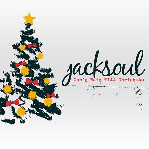 Can't Wait Till Christmas jacksoul