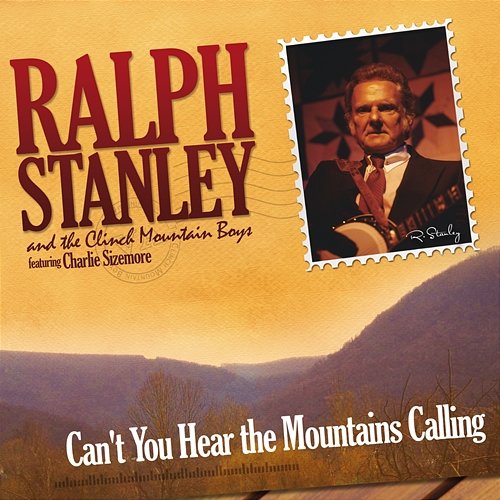 Can't You Hear The Mountains Calling Ralph Stanley, The Clinch Mountain Boys feat. Charlie Sizemore