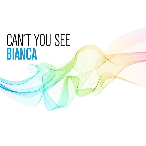 Can´t You See Bianca