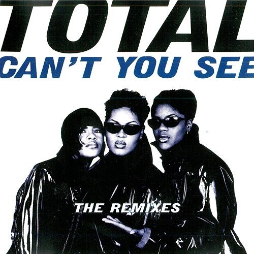 Can't You See Total