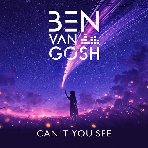 Can't You See Ben Van Gosh