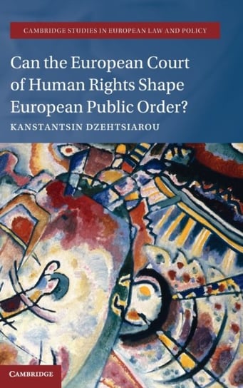 Can the European Court of Human Rights Shape European Public Order? Opracowanie zbiorowe