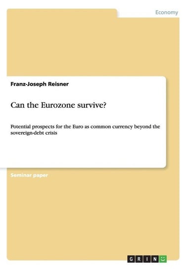 Can the Eurozone survive? Reisner Franz-Joseph