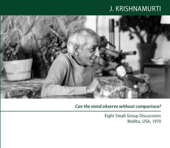 Can the mind observe without comparison? Krishnamurti Jiddu