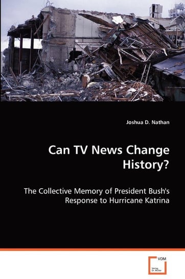 Can TV News Change History? Nathan Joshua D.