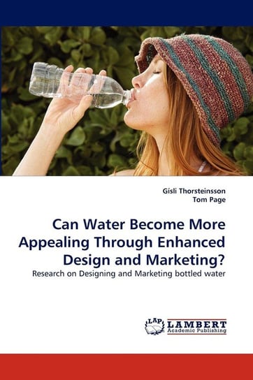 Can Water Become More Appealing Through Enhanced Design and Marketing? Thorsteinsson Gísli